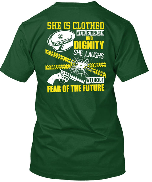 She Is Clothed With Strength T Shirt, Being A Police T Shirt