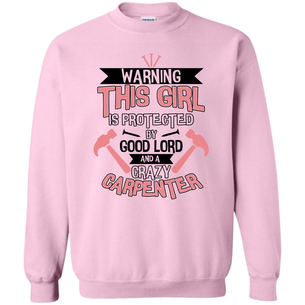 Coolest Carpenter T Shirt, This Girl Is Protected By Good Lord Sweatshirt