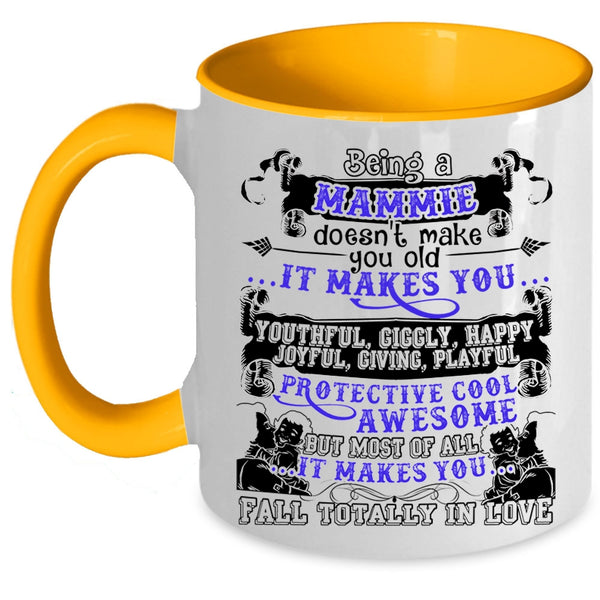 It Makes You Fall totally In Love Coffee Mug, Being A Mammie Don't Make You Old Accent Mug