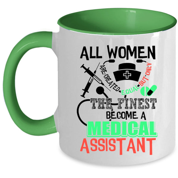 Cool Lady Coffee Mug, Only The Finest Become A Medical Assistant Accent Mug