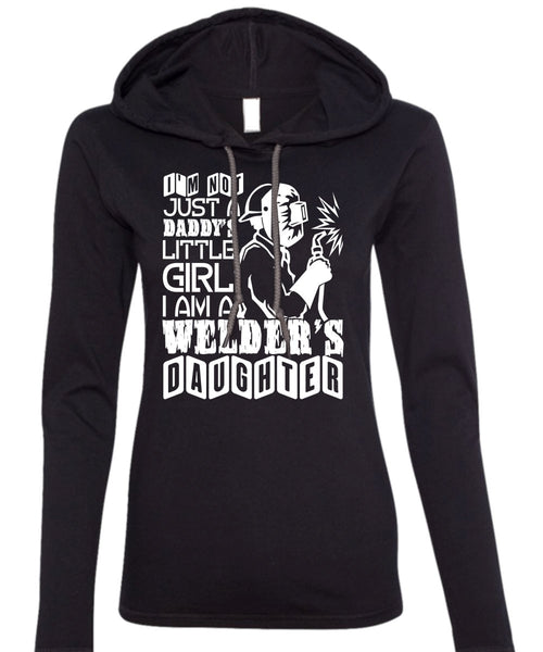 I Am A Welder's Daughter T Shirt, Daddy's Little Girl T Shirt (Anvil Ladies Ringspun Hooded)