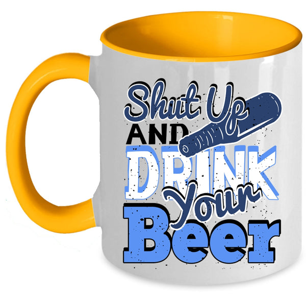 Funny Drinking Beer Coffee Mug, Shut Up And Drink Your Beer Accent Mug