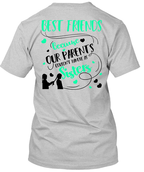 Our Parents Couldn't Handle As Sisters T Shirt, I Love Sister T Shirt