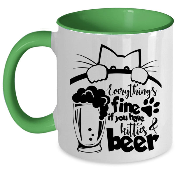 If You Have Kitties And Beer Coffee Mug, Everthing's Fine Accent Mug