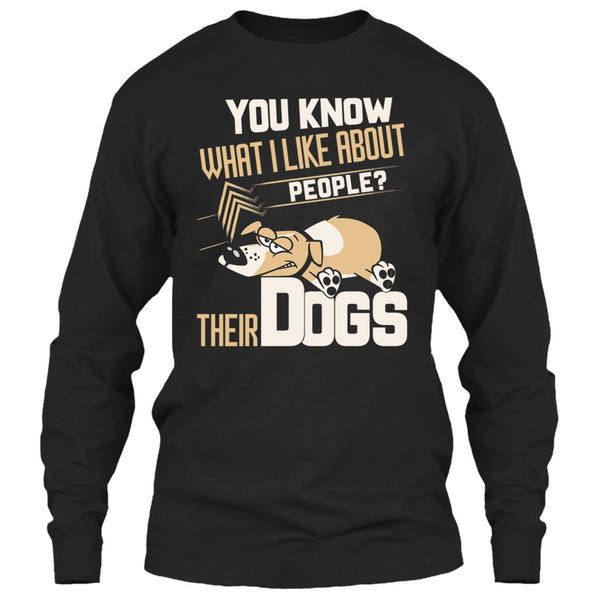 You Know what I Like About People T Shirt, Their Dogs T Shirt