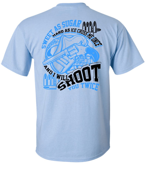 I Will Shoot You Twice T Shirt, I Love Hunting T Shirt