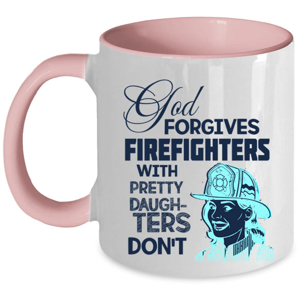 Pretty Daughters Coffee Mug, God Forgives Firefighters Accent Mug
