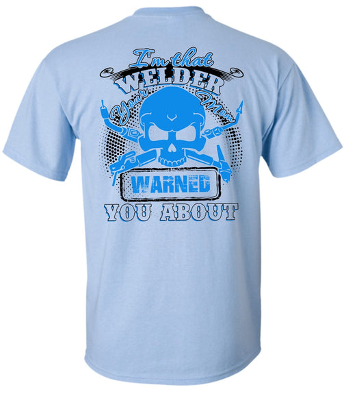 I'm That Welder Your Mom T Shirt, I Love Welding T Shirt
