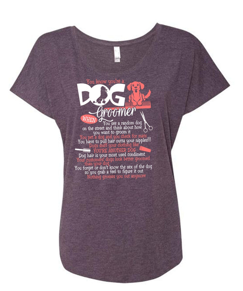You Know You're A Dog Groomer T Shirt, You're Another Dog T Shirt, Cool Shirt (Ladies' Triblend Dolman Sleeve)