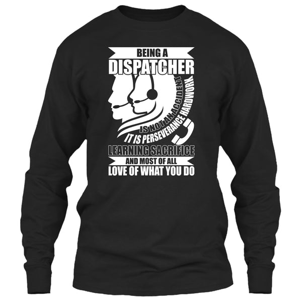 Being A Dispatcher T Shirt, Love Of What You Do T Shirt