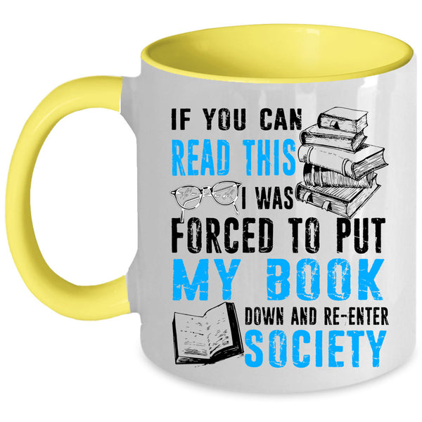 Re-enter Society Coffee Mug, I Was Forced To Put My Book Down Accent Mug