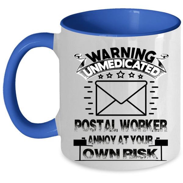 Cool Coffee Mug, Warning Unmedicated Postal Worker Accent Mug