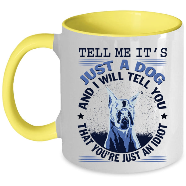 Cool Gift For Dog Lover Coffee Mug, It's Just A Dog Accent Mug