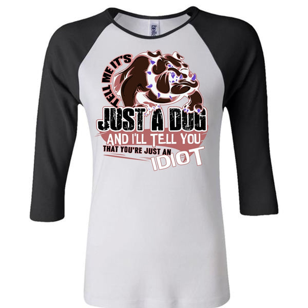 Tell Me It's Just A Dog T Shirt, I Love Dog T Shirt, Awesome T-Shirts