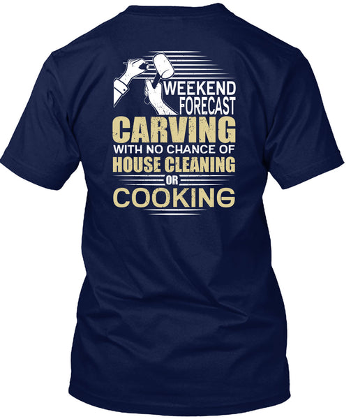 Weekend Forecast Carving T Shirt, House Cleaning T Shirt