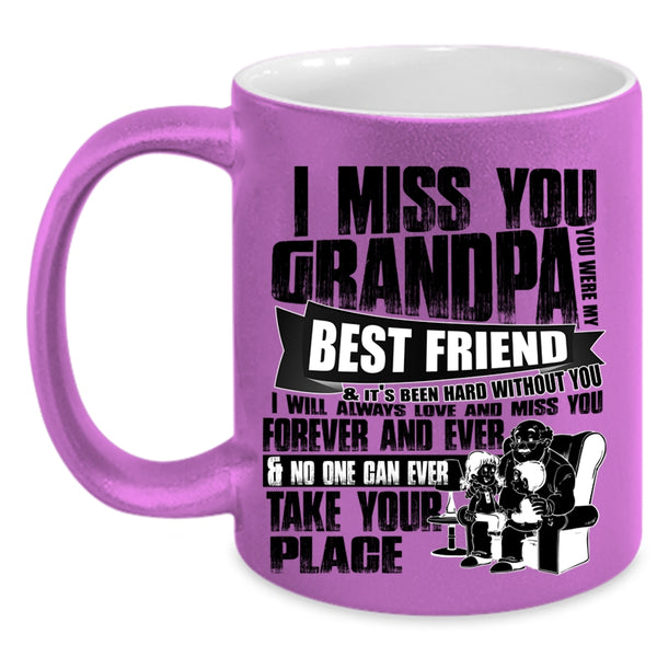 You Were My Best Friend Coffee Mug, I Miss You Grandpa Accent Mug
