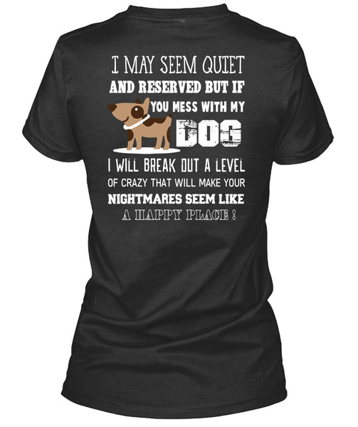 If You Mess With My Dog T Shirt, I Will Break Out A Level Of Crazy T Shirt