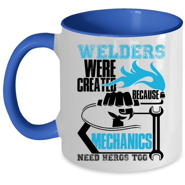 Cool Welder Coffee Mug, Welders Were Created Because Mechanic Need Accent Mug