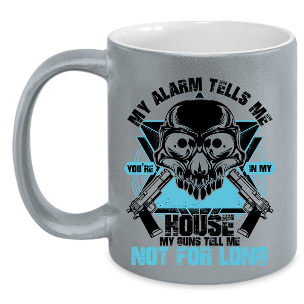 You're In My House Coffee Mug, My Alarm Tells Me Accent Mug