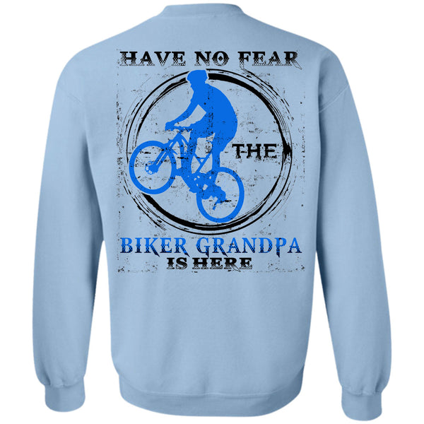 Being A Grandfather T Shirt, Have No Fear The Biker Grandpa Is Here Sweatshirt