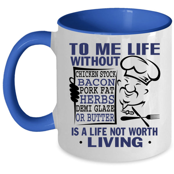 Funny Chef Coffee Mug, To Me Life Without Chicken Stock Accent Mug