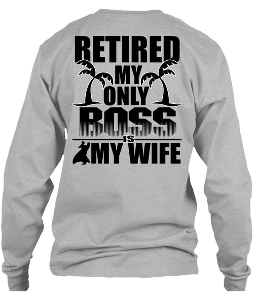 Retired My Only Boss Is My Wife T Shirt, I Love Husband T Shirt