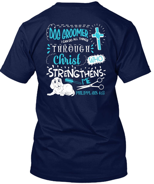 Dog Groomer T Shirt, Christ Strengthens Me T Shirt