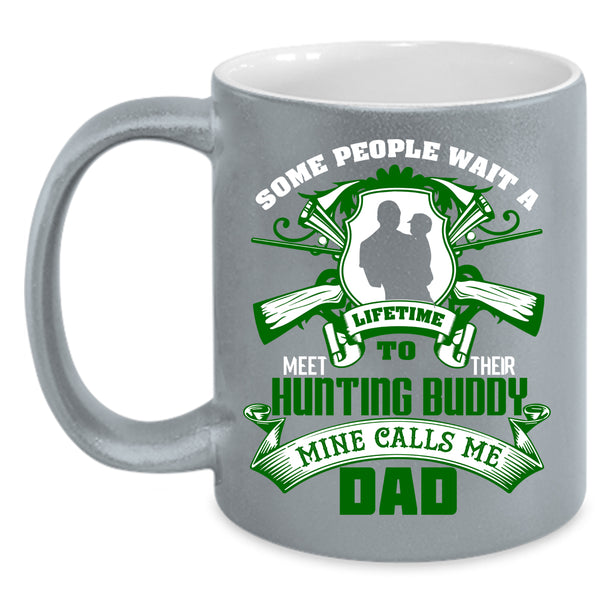 Their Hunting Buddy Coffee Mug, Mine Calls Me Dad Coffee Cup