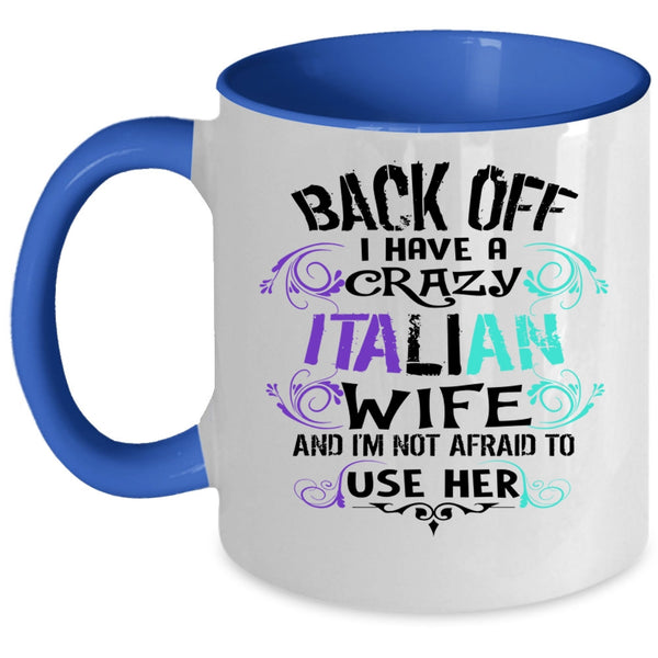 I Love Italian Wife Coffee Mug, I Have A Crazy Italian Wife Accent Mug