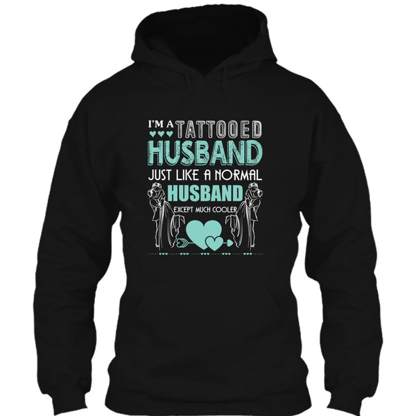 I'm A Tattooed Husband T Shirt, Husband Except Much Cooler T Shirt