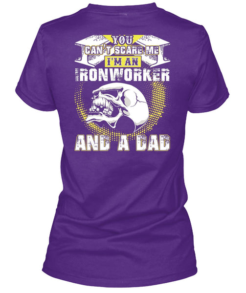 Ironworker And A Dad T Shirt, You Can't Scare Me T Shirt