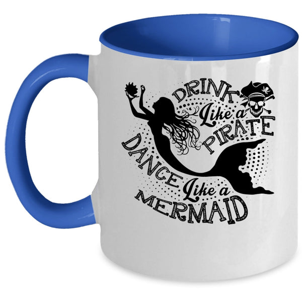 Dance Like A Mermaid Coffee Mug, Drink Like A Pirate Accent Mug