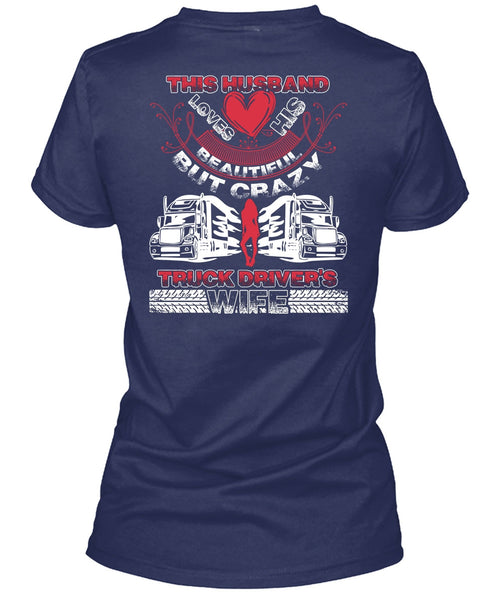 This Husband Loves His Beautiful T Shirt, Crazy Truck Driver's Wife T Shirt