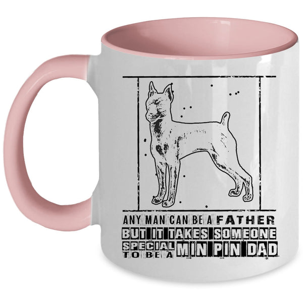 Gift For My Son Coffee Mug, Someone Special To Be A Min Pin Dad Accent Mug