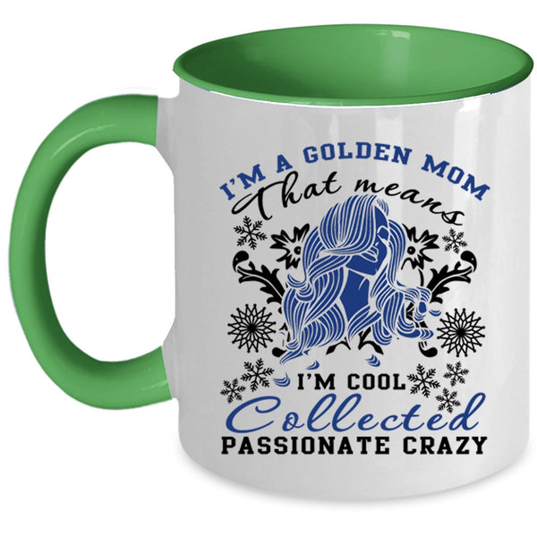 I'm Cool Collected Passionate Crazy Coffee Mug, I'm A Golden Mom Accent Mug