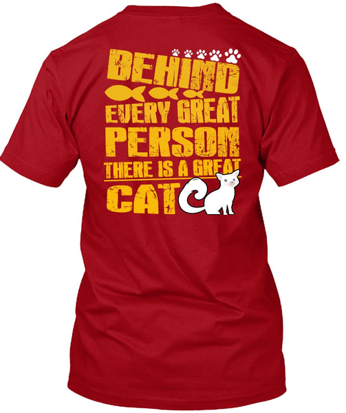 There Is A Great Cat T Shirt, Behind Every Great Person T Shirt