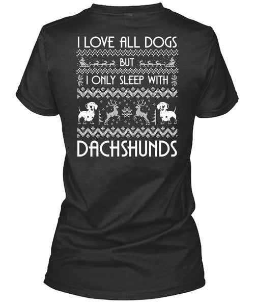 I Love All Dog T Shirt, I Only Sleep With Dachshunds T Shirt