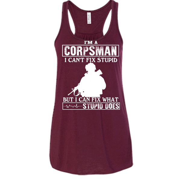 I'm A Corpsman T Shirt, I Can't Fix Stupid T Shirt, Cool Tank Top