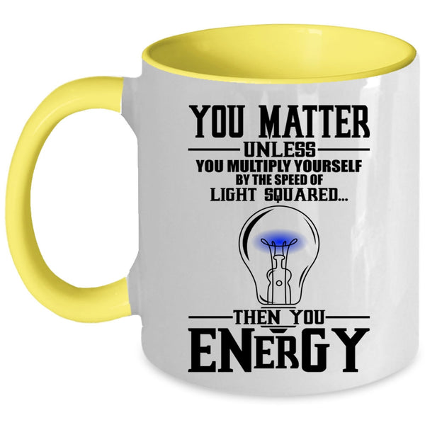 Funny Electricians Coffee Mug, You Matter Unless You Multiply Yourself Accent Mug