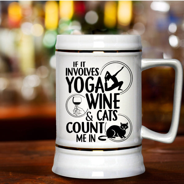 Cool Wine Drinker Beer Stein 22oz, It Involves Yoga Wine And Cats Beer Mug