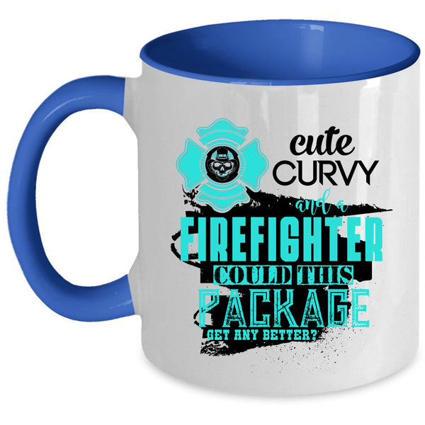 Funny Fire Fighting Coffee Mug, Cute Curvy And A Firefighter Accent Mug