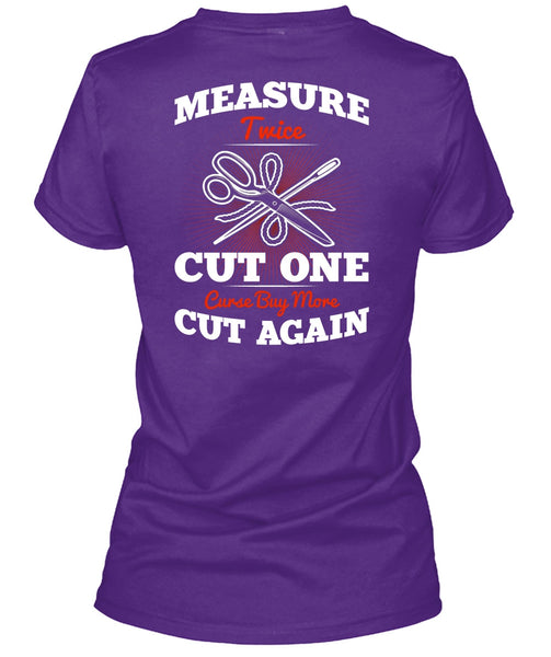 Measure Twice Cut One T Shirt, Cut Again T Shirt