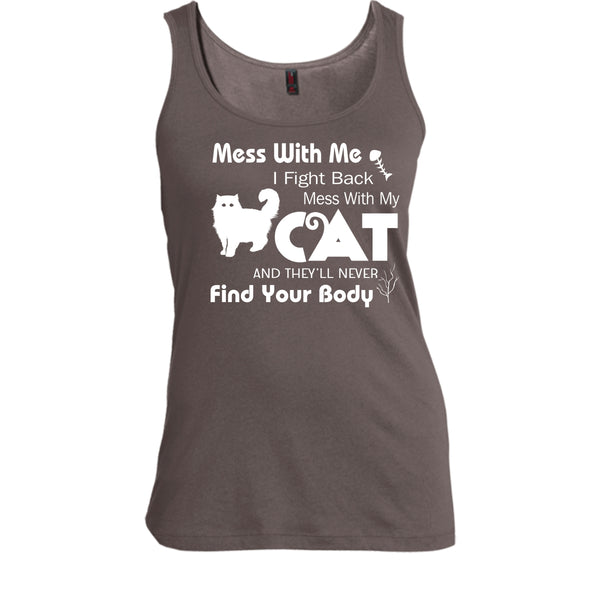 Mess With My Cat And They'll Never Find Your Body Shirt, Cat Shirt