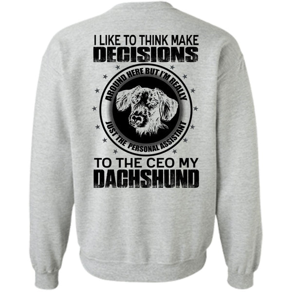 I Love Dachshund T Shirt, To The Ceo My Dachshund Sweatshirt