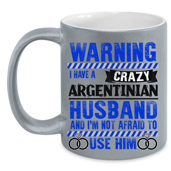 Cute Love Coffee Mug, I Have A Crazy Argentinian Husband Accent Mug