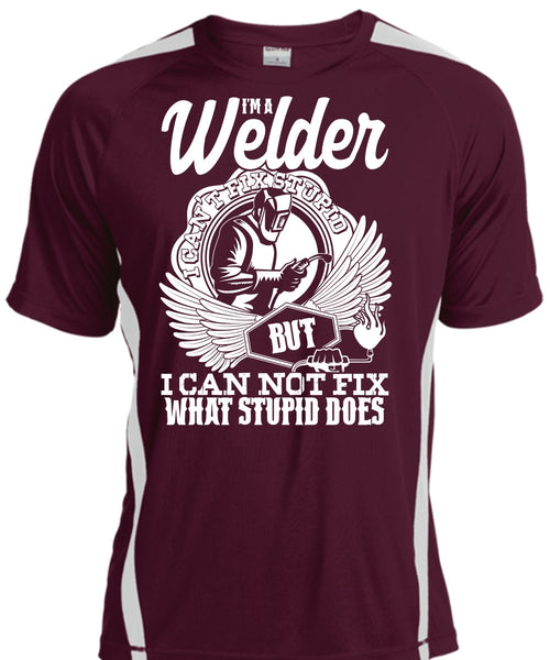 I'm A Welder T Shirt, I Can Not Fix T Shirt, Cool Shirt