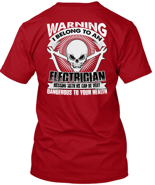 I Belong To An Electrician T Shirt, Dangerous To Your Health T Shirt