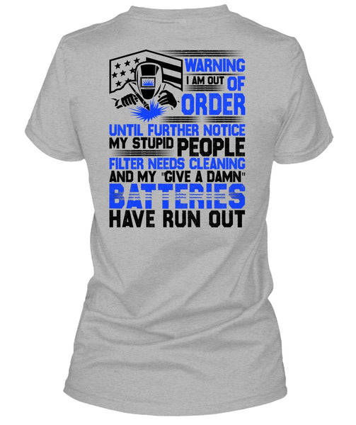 I Am Out Of Order T Shirt, I Love Welding T Shirt