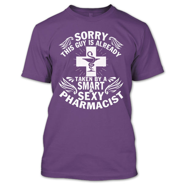 Sorry This Guy Already Taken T Shirt, Taken By A Smart Sexy Pharmacist T Shirt