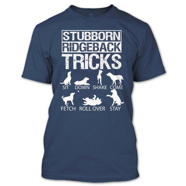 Stubborn Ridgeback Tricks T Shirt, I Love My Dog T Shirt